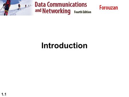 1.1 Introduction. 1.2 1-1 DATA COMMUNICATIONS The term telecommunication means communication at a distance. The word data refers to information presented.