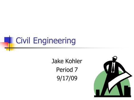 Civil Engineering Jake Kohler Period 7 9/17/09. Work environment Usually work in offices, however sometimes need to go to a construction site to monitor.