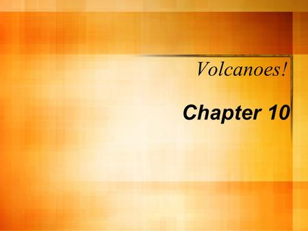 Volcanoes! Chapter 10.