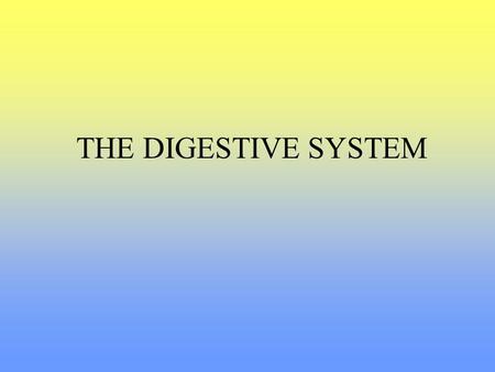 THE DIGESTIVE SYSTEM. The Digestive System Function Parts How the parts work together.