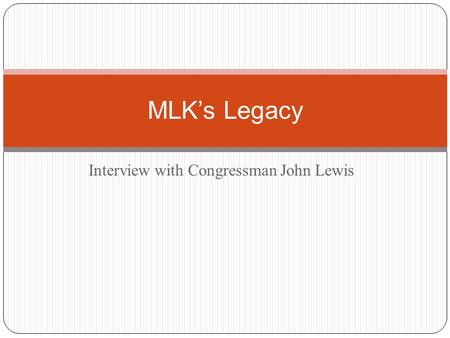 Interview with Congressman John Lewis MLK’s Legacy.