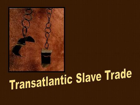 Slave Trade Began In 15 th Century Portugal explored West Coast of Africa & purchased slaves. By 1500 10% of Population of Lisbon were African slaves.