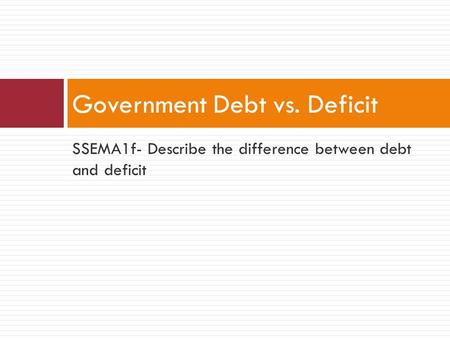 Government Debt vs. Deficit