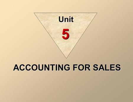 ACCOUNTING FOR SALES Unit 5. Revenues are reported when earned in accordance with the revenue recognition principle. In a merchandising company. revenues.