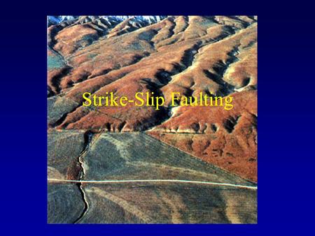 Strike-Slip Faulting. Outline Tectonic setting –Transform plate boundaries –Escape structures in the hinterland of plate collision zones –Transfer zones.