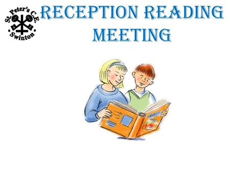Reception Reading Meeting. We aim to cover:  Reading  Parental involvement  Phonics.