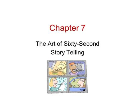 Chapter 7 The Art of Sixty-Second Story Telling. Clients buy well-crafted solutions to their marketing problems – they don’t buy “spots.” Why Advertising.