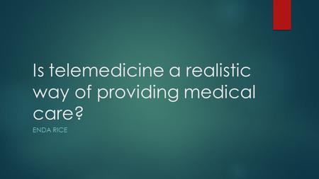 Is telemedicine a realistic way of providing medical care?