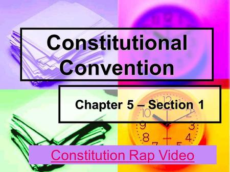 Constitutional Convention Chapter 5 – Section 1 Constitution Rap Video.