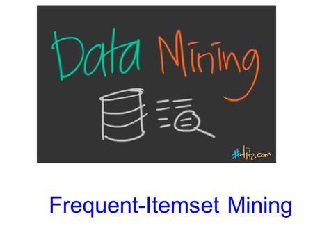Frequent-Itemset Mining. Market-Basket Model A large set of items, e.g., things sold in a supermarket. A large set of baskets, each of which is a small.