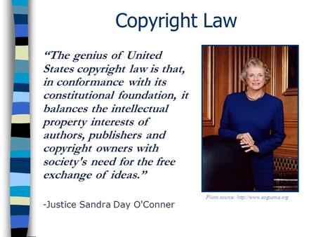 Copyright Law “The genius of United States copyright law is that, in conformance with its constitutional foundation, it balances the intellectual property.