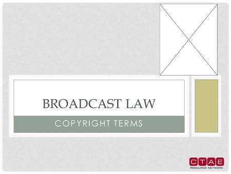 COPYRIGHT TERMS BROADCAST LAW. AUTHOR/ARTIST The _____________ of a work.