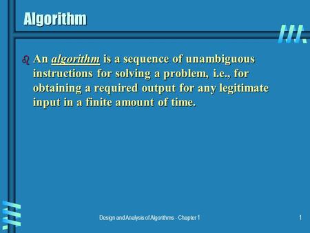 Design and Analysis of Algorithms - Chapter 11 Algorithm b An algorithm is a sequence of unambiguous instructions for solving a problem, i.e., for obtaining.
