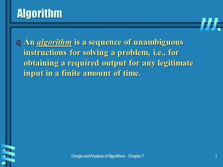 What is an algorithm? An algorithm is a sequence of unambiguous ...