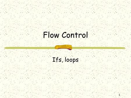 1 Flow Control Ifs, loops. 2 Data Type At the lowest level, all data in a computer is written in 1’s and 0’s (binary) How the data gets interpreted, what.