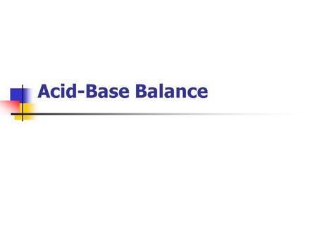 Acid-Base Balance. Copyright © The McGraw-Hill Companies, Inc. Permission required for reproduction or display. Objectives Explain how the pH of the blood.