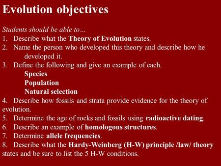 Evolution objectives Students should be able to… 1. Describe what the Theory of Evolution states. 2. Name the person who developed this theory and describe.