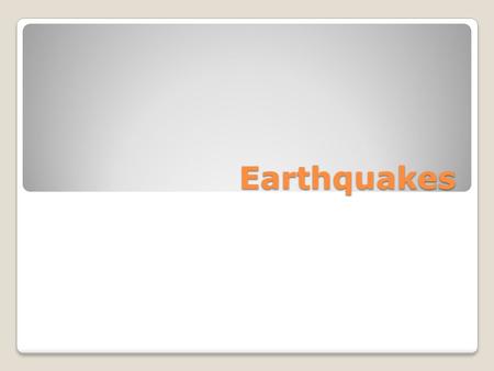 Earthquakes. Earthquakes A natural vibration of the ground caused when the stress built up between tectonic plates is suddenly released. There are three.
