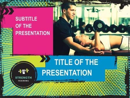 STRENGTH TRAINING TITLE OF THE PRESENTATION SUBTITLE OF THE PRESENTATION.