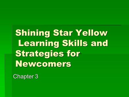 Shining Star Yellow Learning Skills and Strategies for Newcomers Chapter 3.