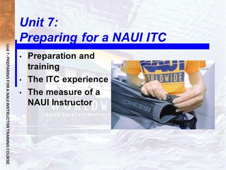 Unit 7: Preparing for a NAUI ITC