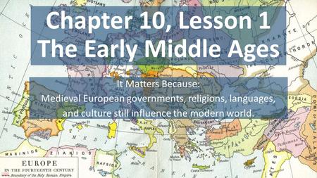 Chapter 10, Lesson 1 The Early Middle Ages