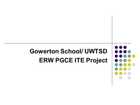 Gowerton School/ UWTSD ERW PGCE ITE Project. Implementation of collaborative planning and reflection based on the principles of ‘Lesson Study’ Students.