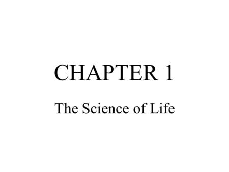 CHAPTER 1 The Science of Life.