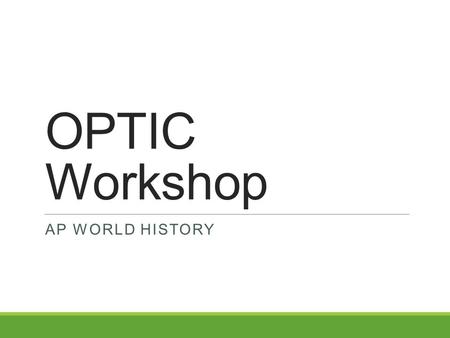 OPTIC Workshop AP World history.