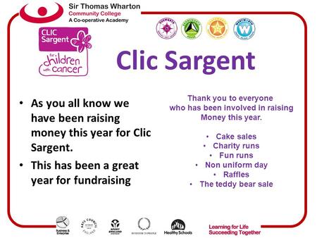Clic Sargent As you all know we have been raising money this year for Clic Sargent. This has been a great year for fundraising Thank you to everyone who.