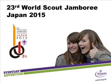 Click to edit Master title style 23 rd World Scout Jamboree Japan 2015.