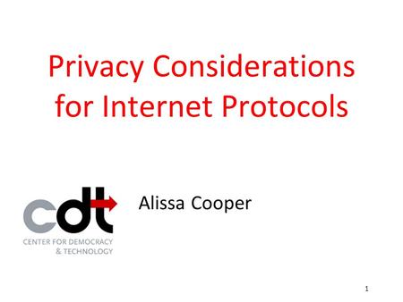 Privacy Considerations for Internet Protocols Alissa Cooper 1.