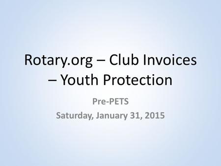 Rotary.org – Club Invoices – Youth Protection Pre-PETS Saturday, January 31, 2015.
