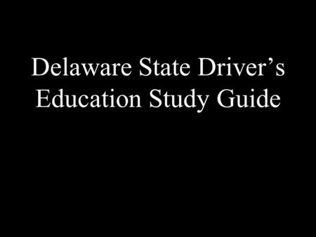 Delaware State Driver’s Education Study Guide. Section 3.