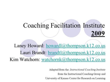 Coaching Facilitation Institute 2009 Laney Howard: Lauri Brandt: