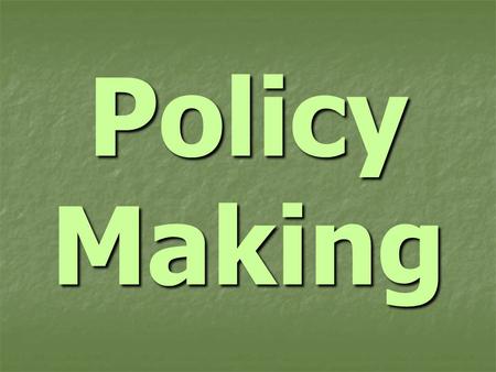 Policy Making. Government Purposes and Public Policies A public policy is a general plan of action. A public policy is a general plan of action. All public.