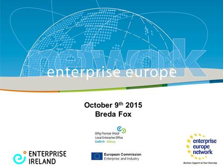 Title Sub-title PLACE PARTNER’S LOGO HERE European Commission Enterprise and Industry October 9 th 2015 Breda Fox.
