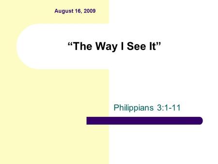 “The Way I See It” Philippians 3:1-11 August 16, 2009.
