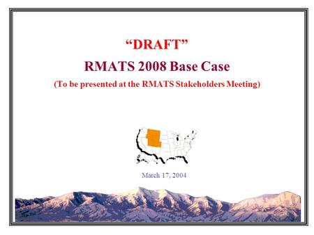 “DRAFT” RMATS 2008 Base Case (To be presented at the RMATS Stakeholders Meeting) March 17, 2004.