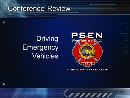 © 2006 PSEN Conference Review Driving Emergency Vehicles.