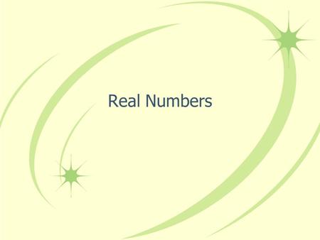 Real Numbers. Set: a collection of objects – like a group Terminating Number: a number that ends –Example: 4.