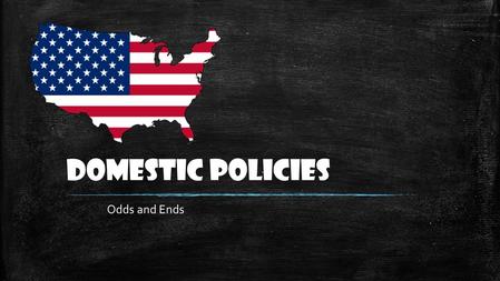 Domestic Policies Odds and Ends. ▪ Establishes interest rates for member banks to borrow ▪ Sets percentage of “cash on hand” for member banks ▪ Attempts.