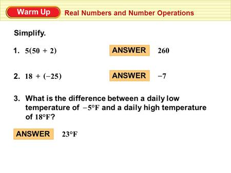 Warm Up Simplify. 1. ( ) ANSWER ( ) 25 – + 18 ANSWER 7