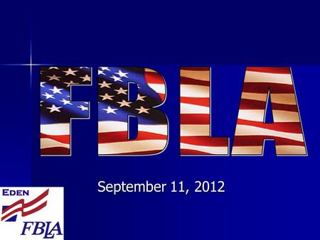 September 11, 2012.  Welcome to Eden Future Business Leaders of America Club!