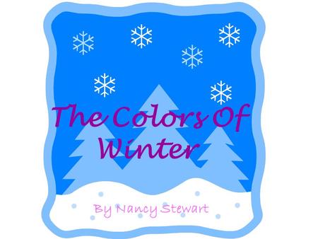 The Colors Of Winter By Nancy Stewart. My winter coat is blue,