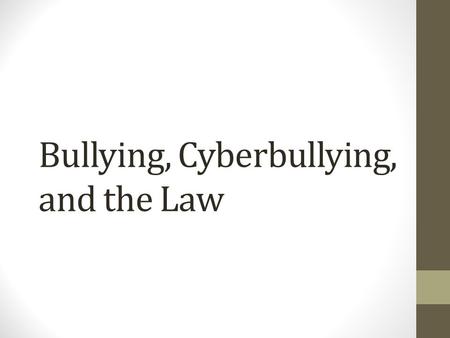 Bullying, Cyberbullying, and the Law. Stop Hating Online: Pass It On TV Commercial Stop Hating Online: Pass It On.