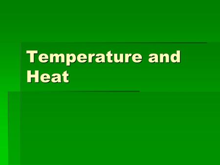 Temperature and Heat. Definition of Temperature  Temperature is proportional to the kinetic energy of atoms and molecules.  For gases, we have translational.