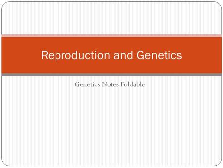 Genetics Notes Foldable Reproduction and Genetics.
