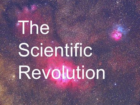 The Scientific Revolution Discoveries & Achievements  The Scientific Revolution began in the middle decades of the 16th century and continued through.