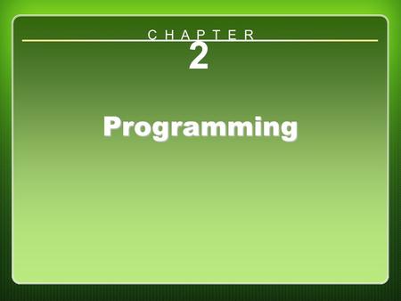 Chapter 2 2 Programming C H A P T E R. Outcomes Understand the program planning process. Illustrate the value of partnerships in programming. Identify.
